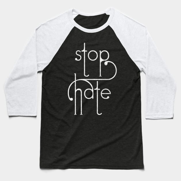 Stop Hate Baseball T-Shirt by DankFutura